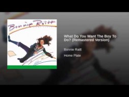 Music - What Do You Want The Boy To Do - Freebo - Bonnie Raitt - Home Plate